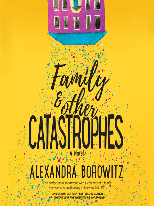 Title details for Family and Other Catastrophes by Alexandra Borowitz - Available